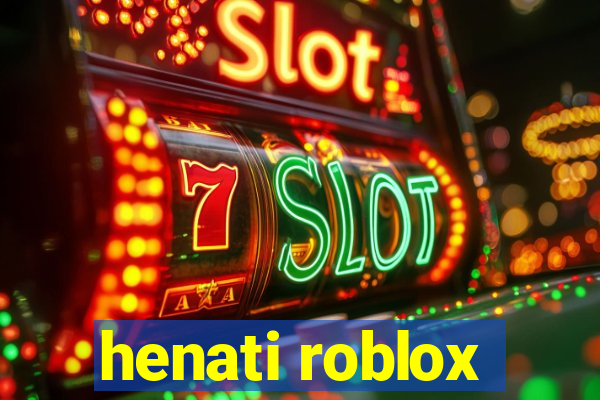 henati roblox